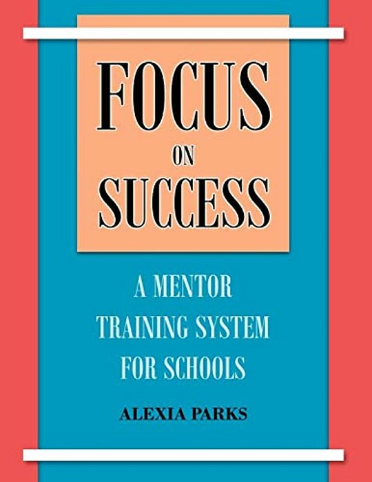 Focus On Success: A Mentor Training System For Schools-..
