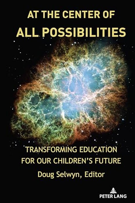 At The Center Of All Possibilities: Transforming Education For Our Children's Future-..