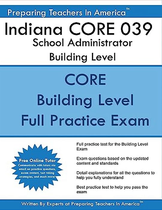 Indiana Core 039 School Administrator Building Level: Indiana Core Assessment 039 Exam-..