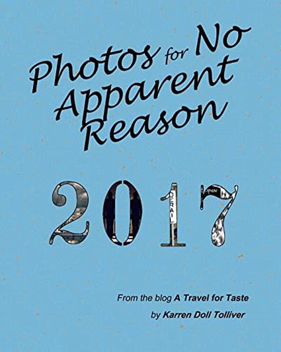 Photos For No Apparent Reason 2017:... And The Stories Behind Those Funny Pictures At The End Of Each A Travel For Taste Blog Post-..