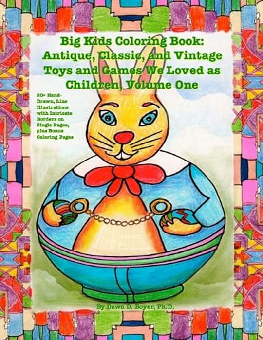Big Kids Coloring Book: Classic, Vintage, And Antique Toys And Games We Loved: 50+ Simple, Hand-Drawn, Line Drawings With Journaling Memory Prompts, V-..