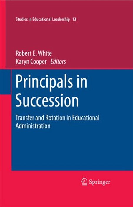 Principals In Succession: Transfer And Rotation In Educational Administration-..