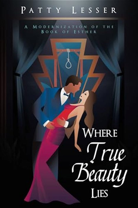 Where True Beauty Lies: A Modernization Of The Book Of Esther-..