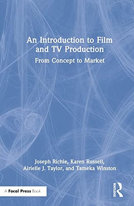An Introduction To Film And Tv Production: From Concept To Market-..
