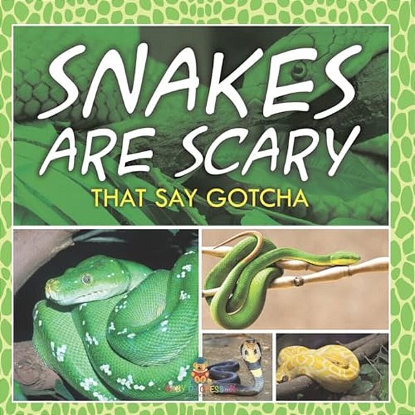 Snakes Are Scary - That Say Gotcha-..