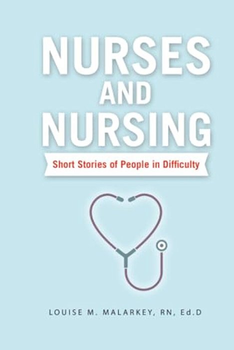Nurses And Nursing: Short Stories Of People In Difficulty-..