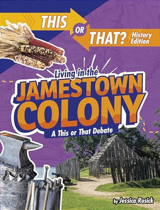 Living In The Jamestown Colony: A This Or That Debate-..