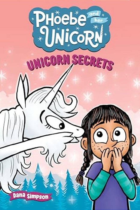 Unicorn Secrets: Another Phoebe And Her Unicorn Adventure Volume 23-..