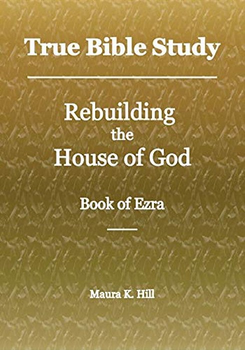 True Bible Study - Rebuilding The House Of God - Book Of Ezra-..