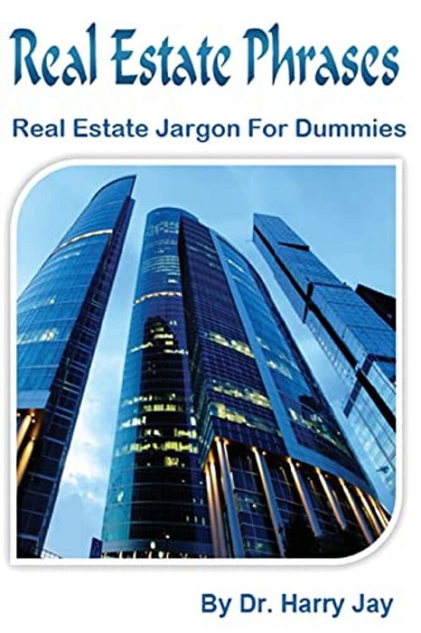 Real Estate Phrases: Real Estate Jargon For Dummies-..