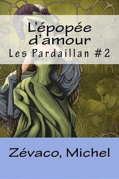 L'Épopée D'Amour: Les Pardaillan #2-..