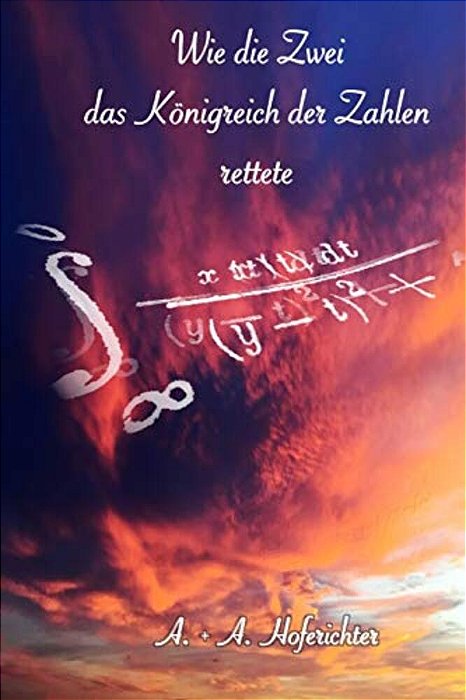 Wie Die Zwei Das Königreich Der Zahlen Rettete: Ein Märchen Für Jedes Alter-..