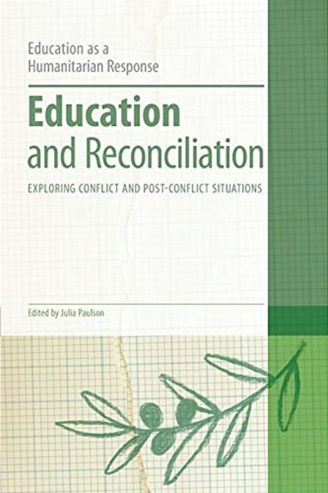 Education And Reconciliation: Exploring Conflict And Post-Conflict Situations-..