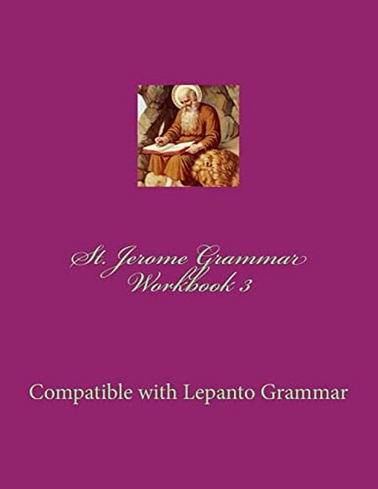 St. Jerome Grammar Workbook 3: Full Color Version-..
