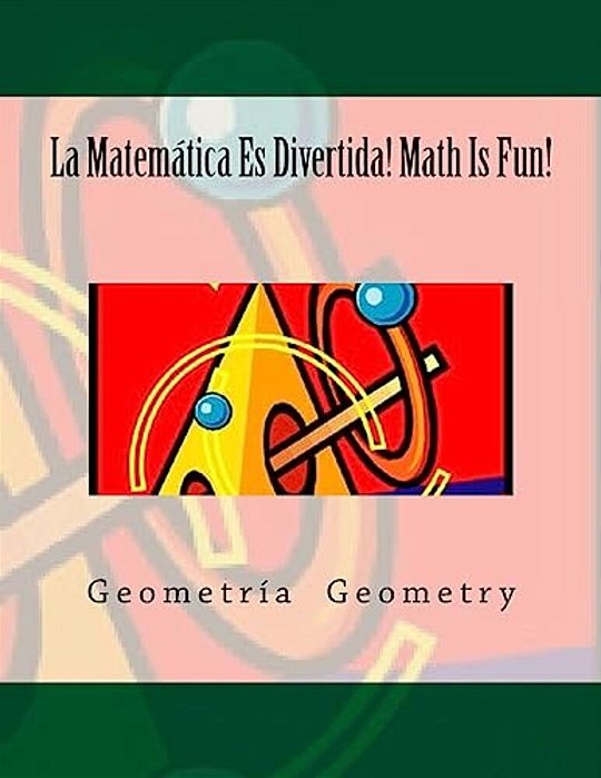 La Matemática ES Divertida! Math Is Fun!: Geometría Geometry-..