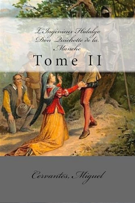 L'Ingénieux Hidalgo Don Quichotte De La Manche: Tome II-..
