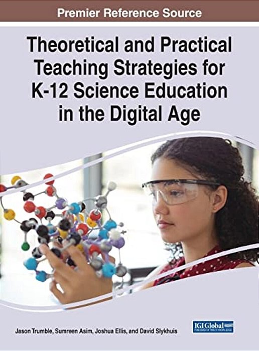 Theoretical And Practical Teaching Strategies For K-12 Science Education In The Digital Age-..