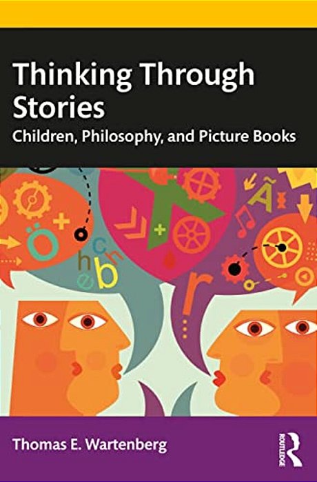 Thinking Through Stories: Children, Philosophy, And Picture Books-..