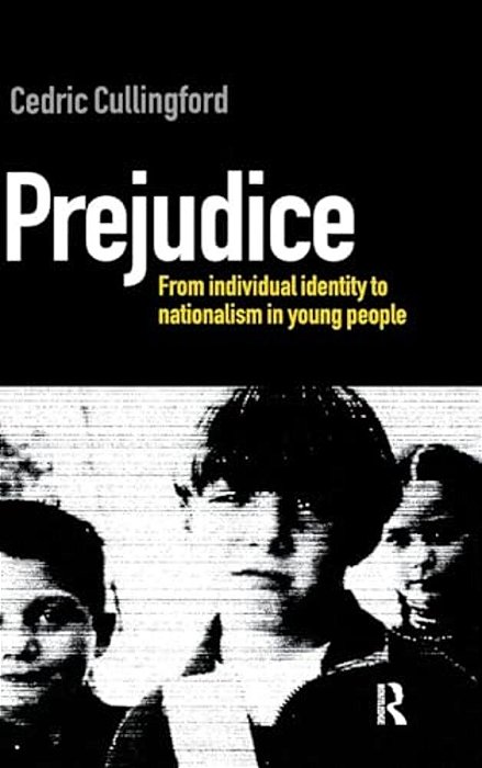 Prejudice: From Individual Identity To Nationalism In Young People-..