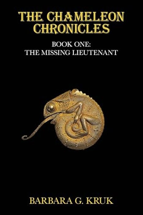 The Chameleon Chronicles: Book One: The Missing Lieutenant-..