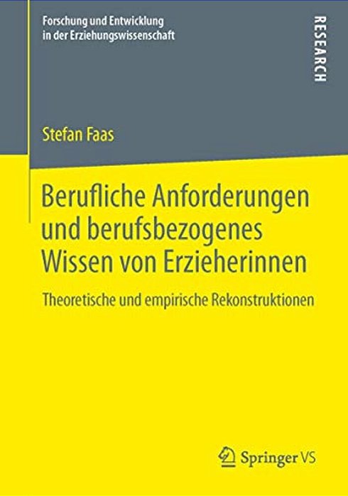 Berufliche Anforderungen Und Berufsbezogenes Wissen Von Erzieherinnen: Theoretische Und Empirische Rekonstruktionen-..