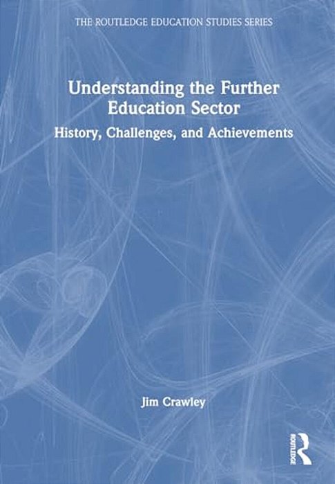 Understanding The Further Education Sector: History, Challenges, And Achievements-..