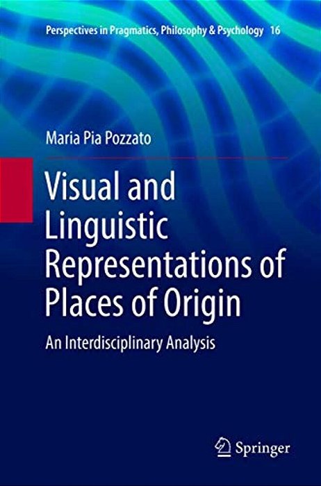 Visual And Linguistic Representations Of Places Of Origin: An Interdisciplinary Analysis-..