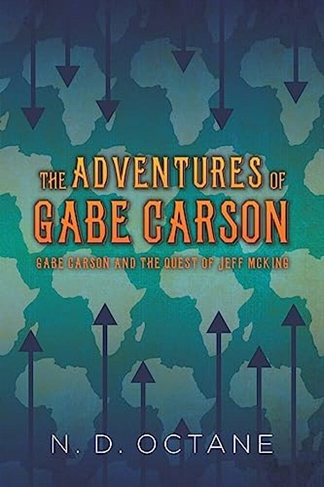 The Adventures Of Gabe Carson: Gabe Carson And The Quest Of Jeff Mcking-..