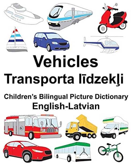 English-Latvian Vehicles Children's Bilingual Picture Dictionary-..