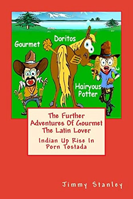 The Further Adventures Of Gourmet The Latin Lover: Indian Up Rise In Porn Tostada-..