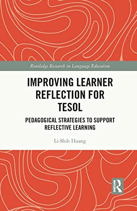 Improving Learner Reflection For Tesol: Pedagogical Strategies To Support Reflective Learning-..