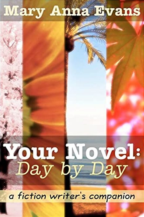 Your Novel, Day By Day: A Fiction Writer's Companion-..