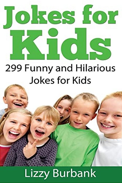 Jokes For Kids: 299 Funny And Hilarious Clean Jokes For Kids-..
