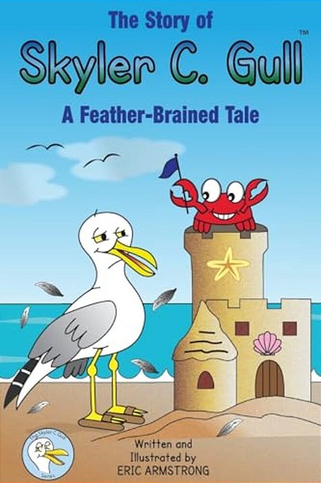 The Story Of Skyler C. Gull: A Feather-Brained Tale-..