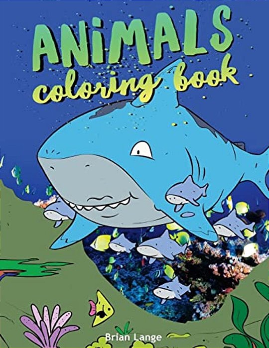 Animals Coloring Book: Animal Coloring Book For Kids (Age 3-8)-..