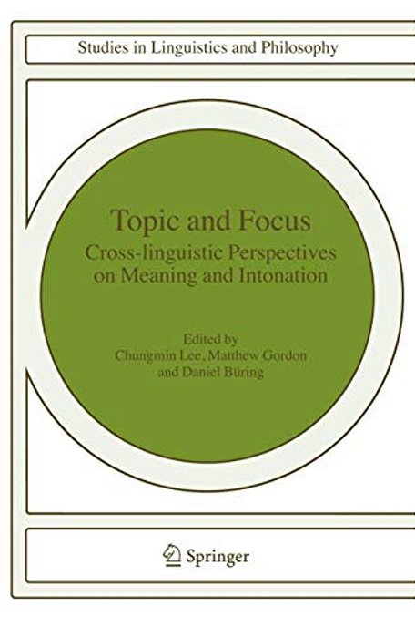 Topic And Focus: Cross-Linguistic Perspectives On Meaning And Intonation-..