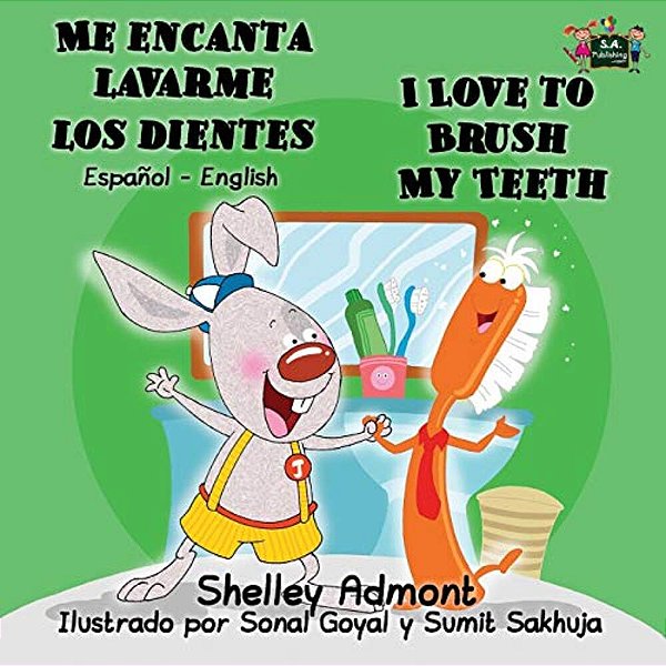 Me Encanta Lavarme Los Dientes I Love To Brush My Teeth: Spanish English Bilingual Edition-..