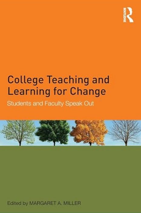 College Teaching And Learning For Change: Students And Faculty Speak Out-..