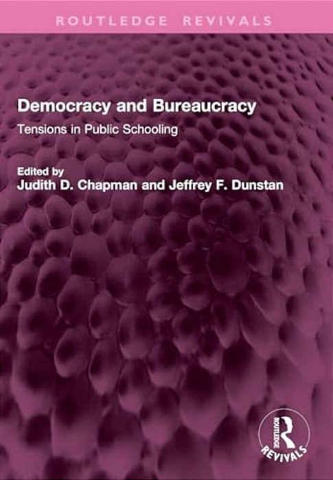 Democracy And Bureaucracy: Tensions In Public Schooling-..