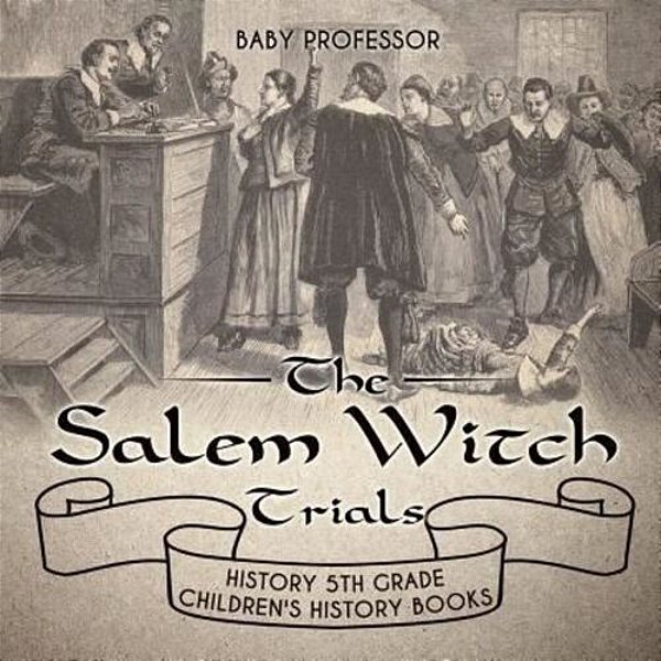 The Salem Witch Trials - History 5Th Grade Children's History Books-..