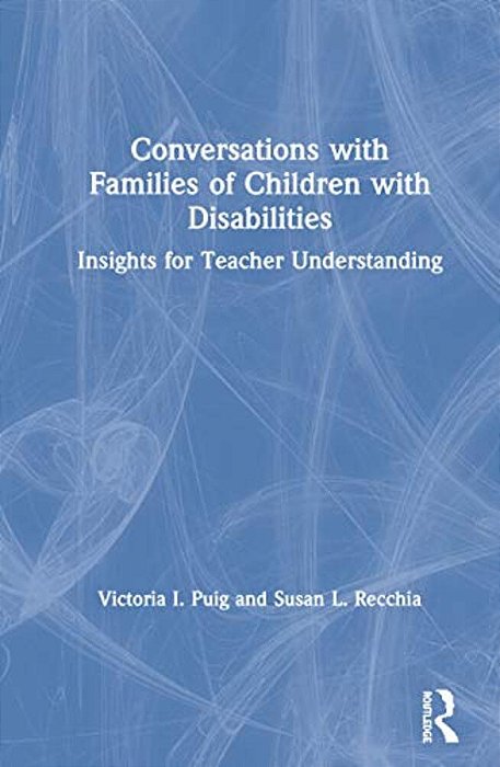 Conversations With Families Of Children With Disabilities: Insights For Teacher Understanding-..