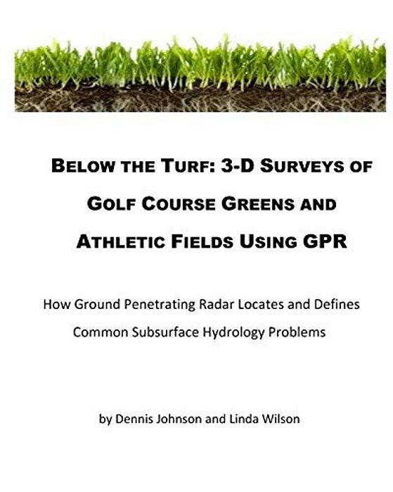 Below The Turf: 3-D Surveys Of Golf Course Greens Using Gpr-..