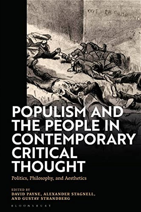 Populism And The People In Contemporary Critical Thought: Politics, Philosophy, And Aesthetics-..