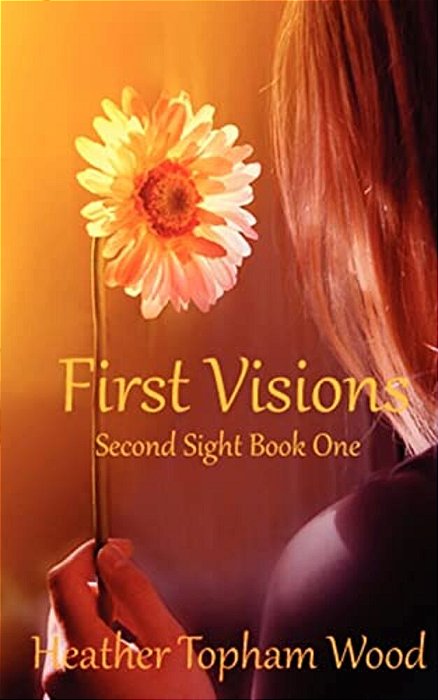 First Visions: Second Sight Book One-..