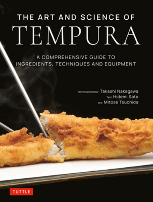 The Art And Science Of Tempura: A Comprehensive Guide To Ingredients, Techniques And Equipment-..