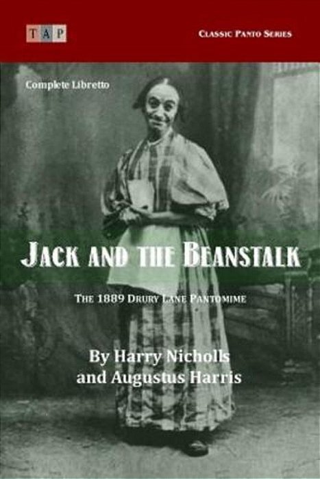 Jack And The Beanstalk: The 1889 Drury Lane Pantomime: Complete Libretto-..