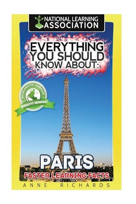 Everything You Should Know About: Paris Faster Learning Facts-..