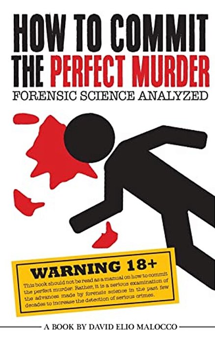How To Commit The Perfect Murder: Forensic Science Analyzed-..