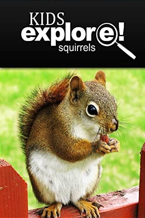 Squirrel - Kids Explore: Animal Books Nonfiction - Books Ages 5-6-..