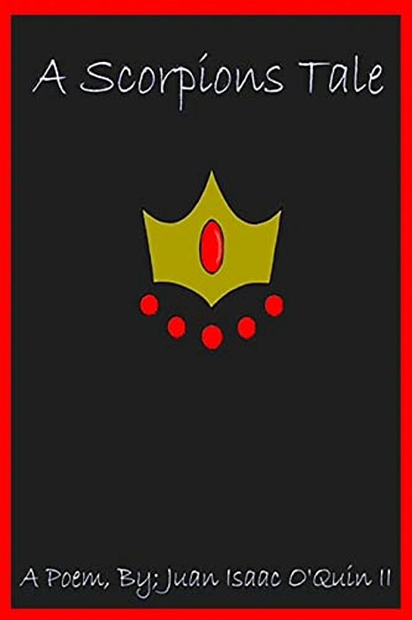 A Scorpions Tale: A Scorpions Journey To Find His Way Back Home-..